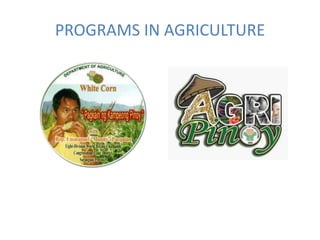 PROGRAMS IN AGRICULTURE
 