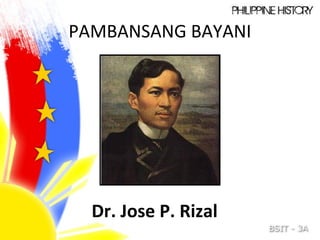 PAMBANSANG BAYANI
Dr. Jose P. Rizal
 