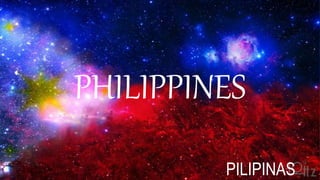 PHILIPPINES
PILIPINAS
 