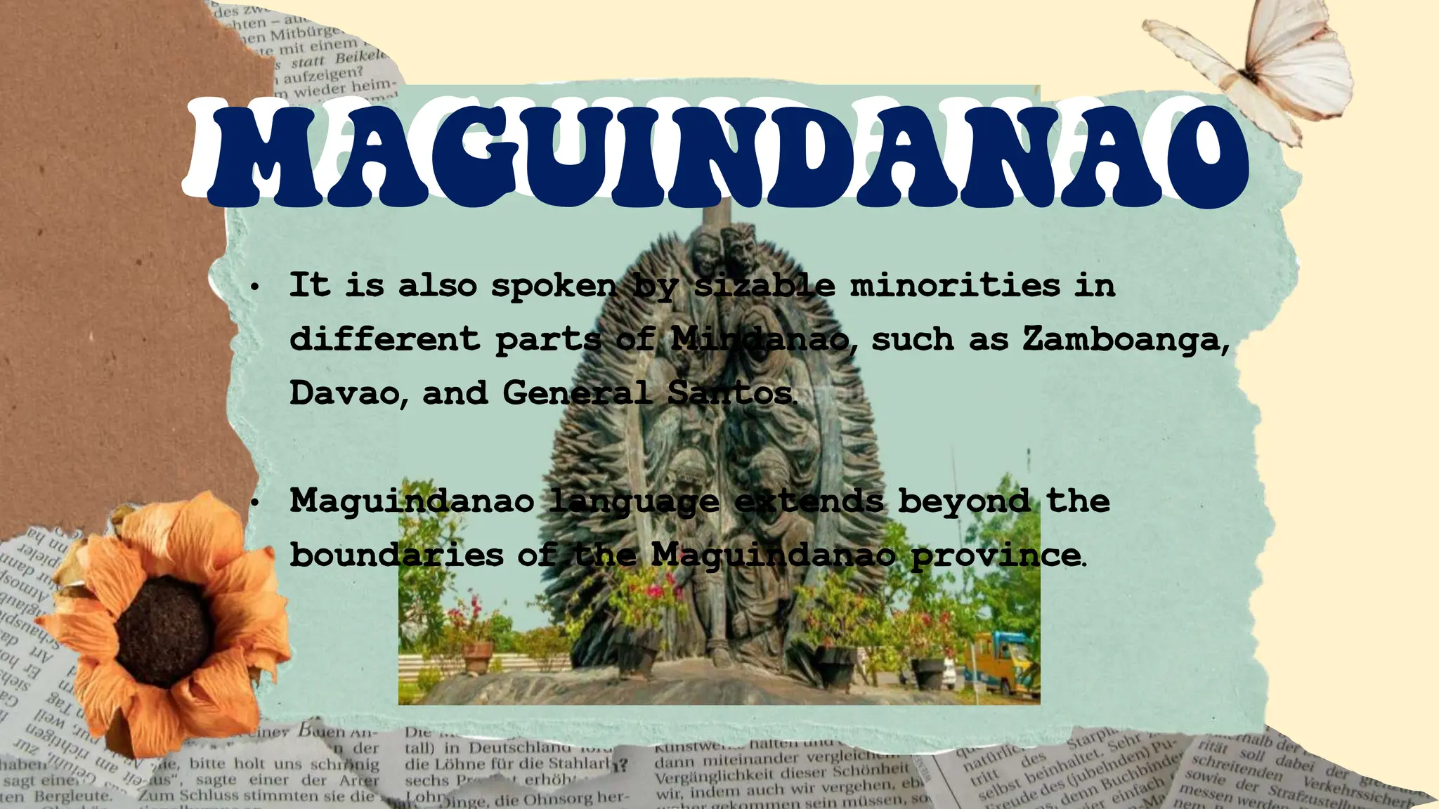 • It is also spoken by sizable minorities in
different parts of Mindanao, such as Zamboanga,
Davao, and General Santos.
• Maguindanao language extends beyond the
boundaries of the Maguindanao province.
MAGUINDANAO
MAGUINDANAO
 