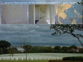 American Memorial Park (37’000 soldats morts pendant la 2 ème  guerre mondiale 