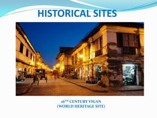 HISTORICAL SITES
16TH CENTURY VIGAN
(WORLD HERITAGE SITE)
 