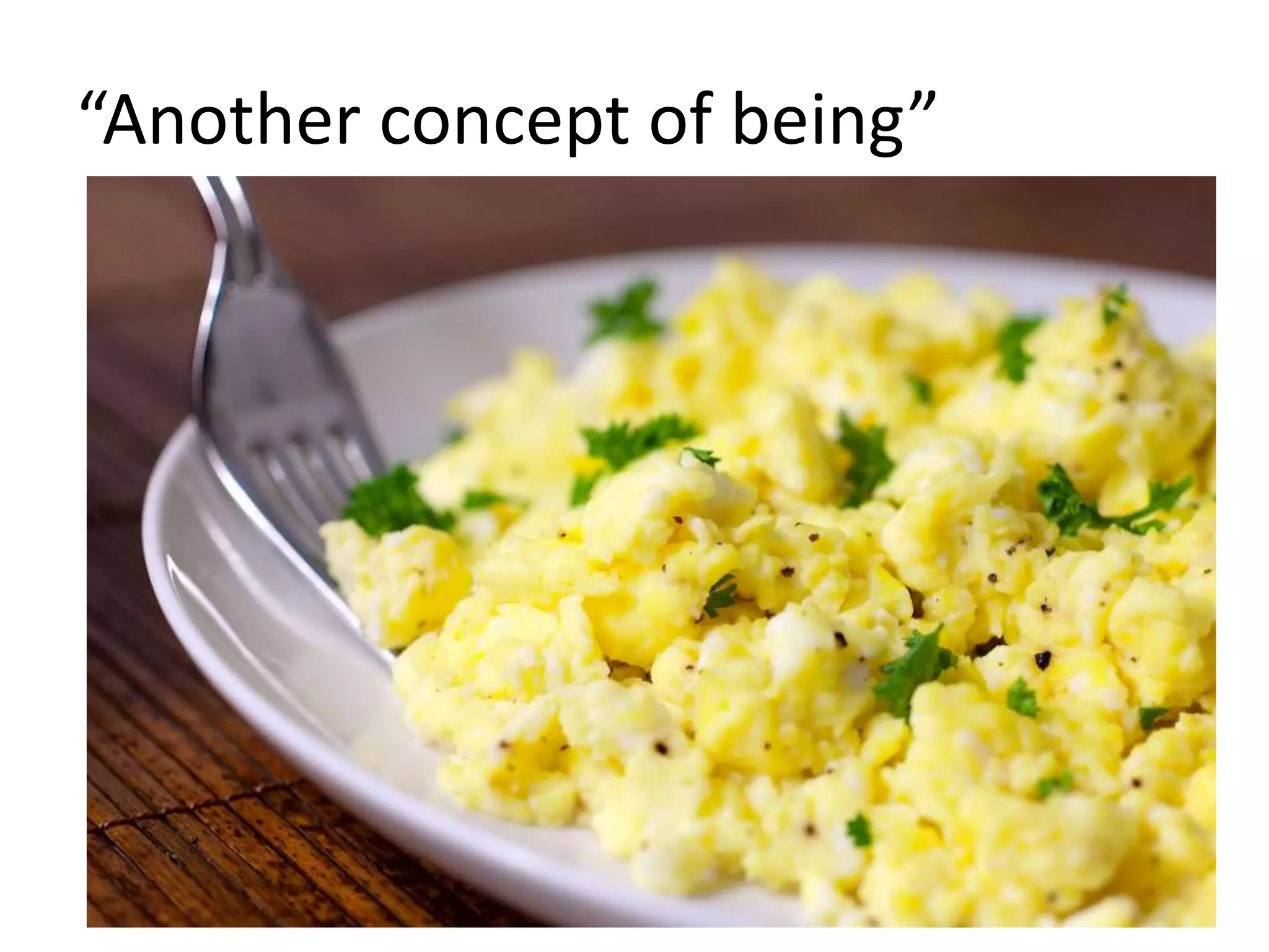 “Another concept of being”
 