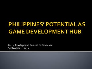 Game Development Summit for Students
September 17, 2010
 