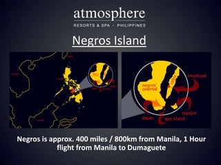 Negros Island




Negros is approx. 400 miles / 800km from Manila, 1 Hour
            flight from Manila to Dumaguete
 