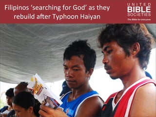 Filipinos	
  ‘hungry	
  for	
  God’s	
  Word’	
  as	
  
they	
  rebuild	
  a8er	
  Typhoon	
  Haiyan	
  
 