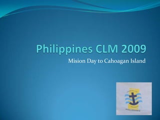 Mision Day to Cahoagan Island 