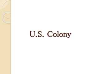 U.S. Colony
 