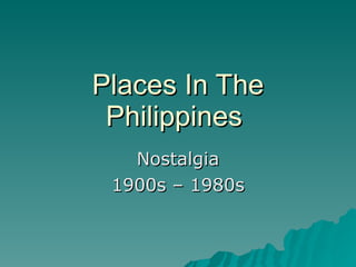Places In The Philippines  Nostalgia 1900s – 1980s 