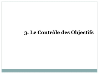 3. Le Contrôle des Objectifs
 