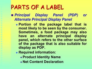 PARTS OF A LABELPARTS OF A LABEL
Principal Display Panel (PDP) or
Alternate Principal Display Panel
Portion of the package...