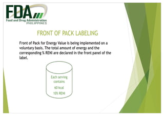 FRONT OF PACK LABELING
Front of Pack for Energy Value is being implemented on a
voluntary basis. The total amount of energ...