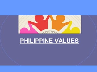 PHILIPPINE VALUES
 