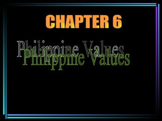 Philippine Values CHAPTER 6 