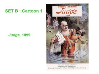SET B : Cartoon 1   Judge, 1899