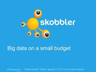 Big data on a small budget

 