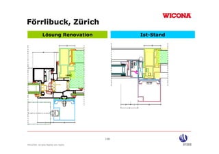 Förrlibuck, Zürich
 ö     uc , ü c
            Lösung Renovation            Ist-Stand




                                  (10)

WICONA ist eine Marke von Hydro
 
