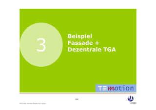 Beispiel

                  3               Fassade +
                                  Dezentrale TGA




                                    (16)

WICONA ist eine Marke von Hydro
 