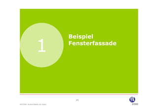Beispiel

                  1               Fensterfassade




                                    (7)

WICONA ist eine Marke von Hydro
 