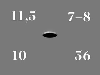 🕳
11,5 7–8
10 56
 