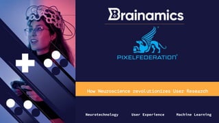 Neurotechnology Machine Learning
User Experience
How Neuroscience revolutionizes User Research
 