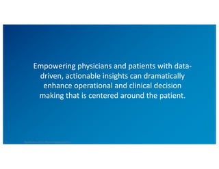 Empowering	physicians	and	patients	with	data-
driven,	actionable	insights	can	dramatically	
enhance	operational	and	clinical	decision	
making	that	is	centered	around	the	patient.
5 Big	Data	Expo	2017	|	Philips	Radiology	Solutions
 