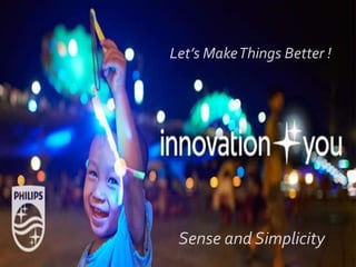Let’s MakeThings Better !
Sense and Simplicity
 