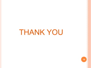 THANK YOU
16
 