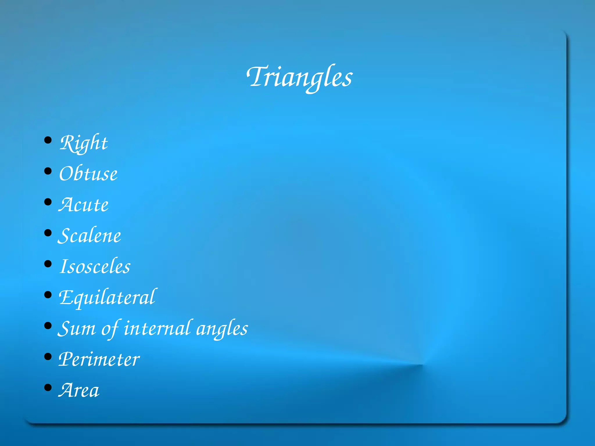 Triangles Right Obtuse Acute Scalene Isosceles Equilateral Sum of internal angles Perimeter Area 