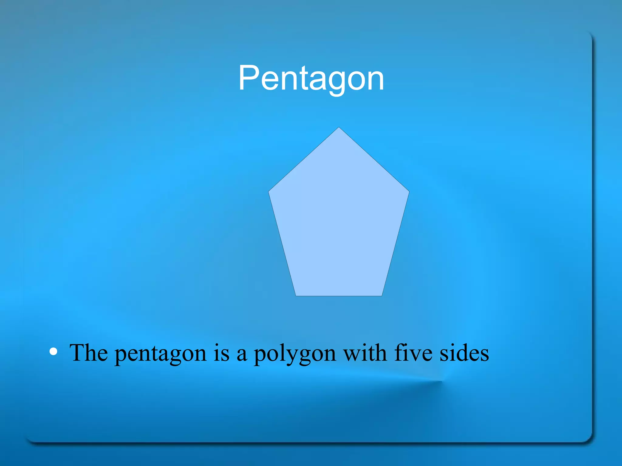 Pentagon The pentagon is a polygon with five sides 