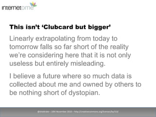 This isn’t ‘Clubcard but bigger’<br />@sheldrake – 10th November 2010 – http://creativecommons.org/licenses/by/3.0/<br />L...