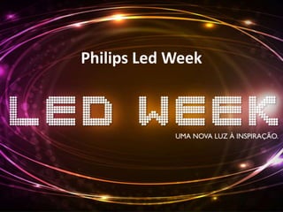 Philips Led Week
 