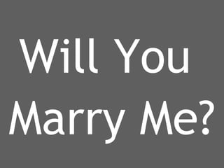 About me Will You  Marry Me? 