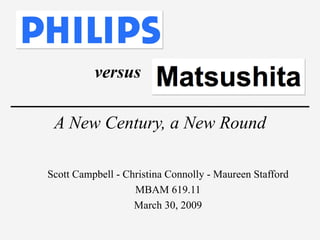 A New Century, a New Round <ul><ul><li>Scott Campbell - Christina Connolly - Maureen Stafford </li></ul></ul><ul><ul><li>M...