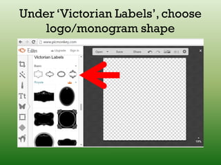 Under ‘Victorian Labels’, choose
logo/monogram shape
 