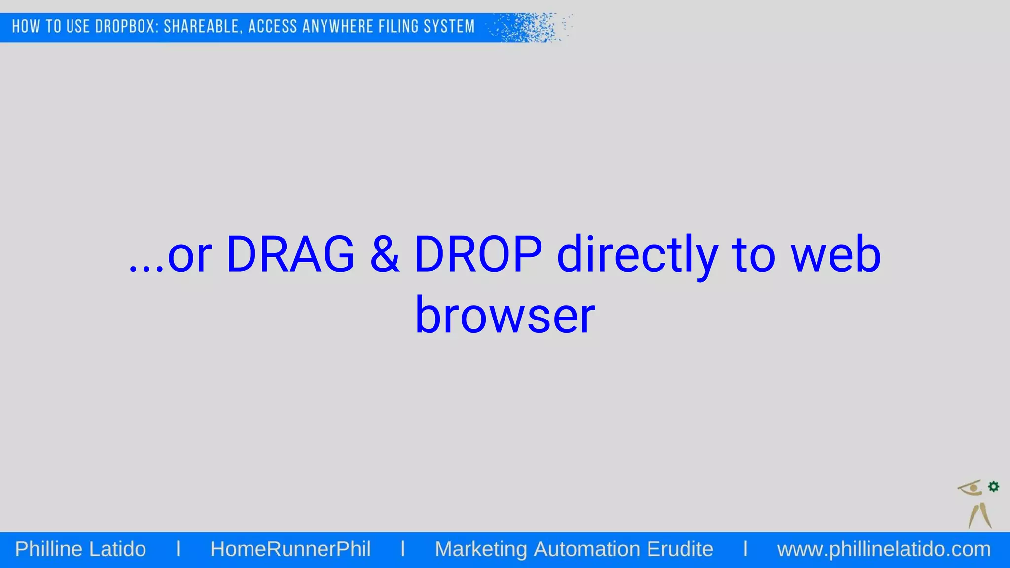 ...or DRAG & DROP directly to web
browser
 