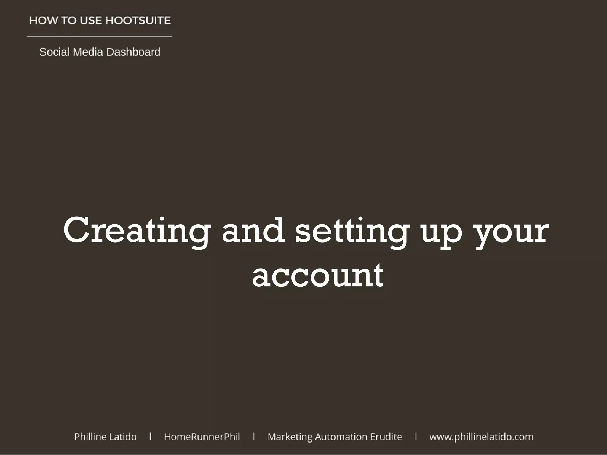 Creating and setting up your
account
 