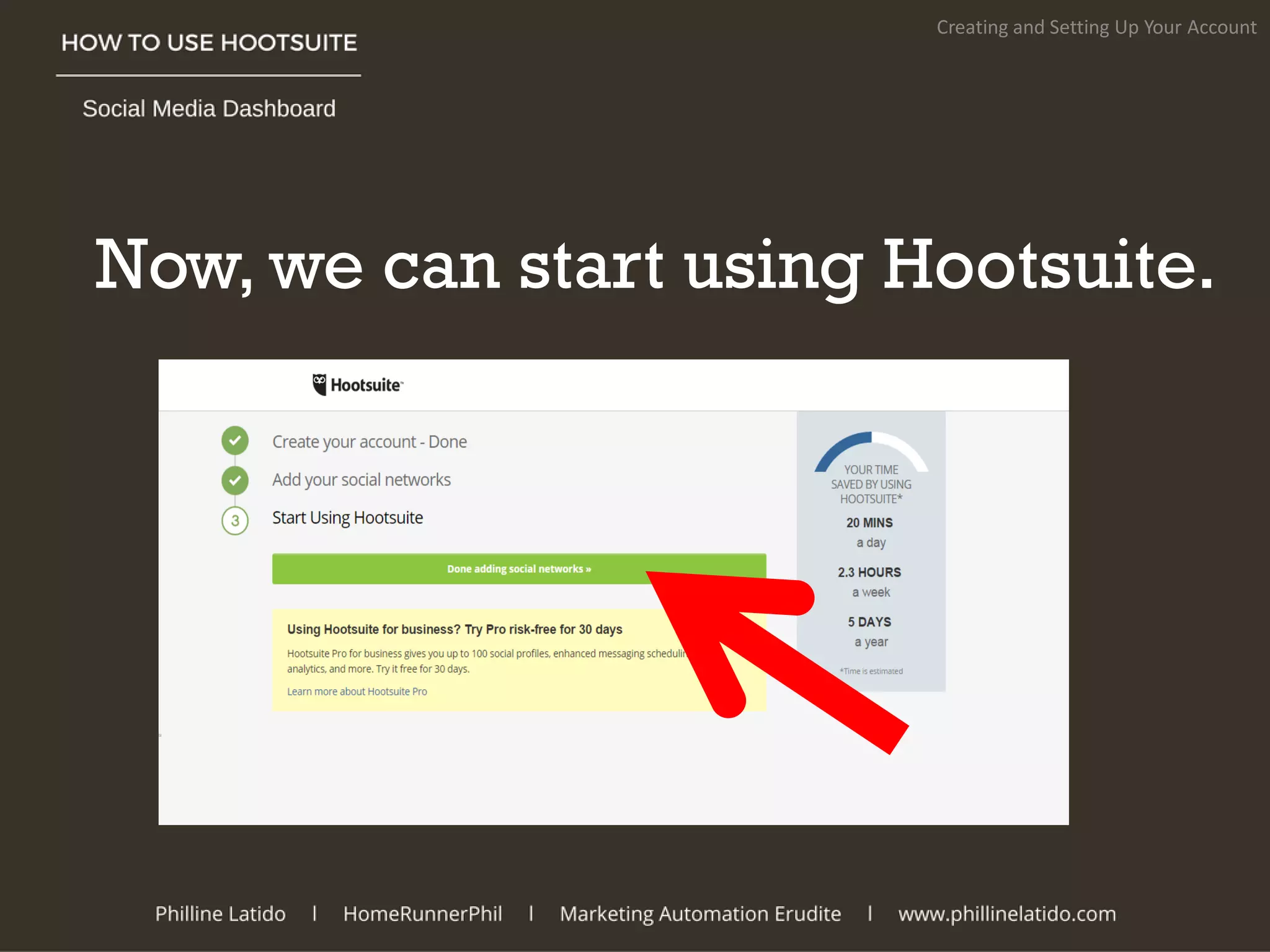 Now, we can start using Hootsuite.
Creating and Setting Up Your Account
 
