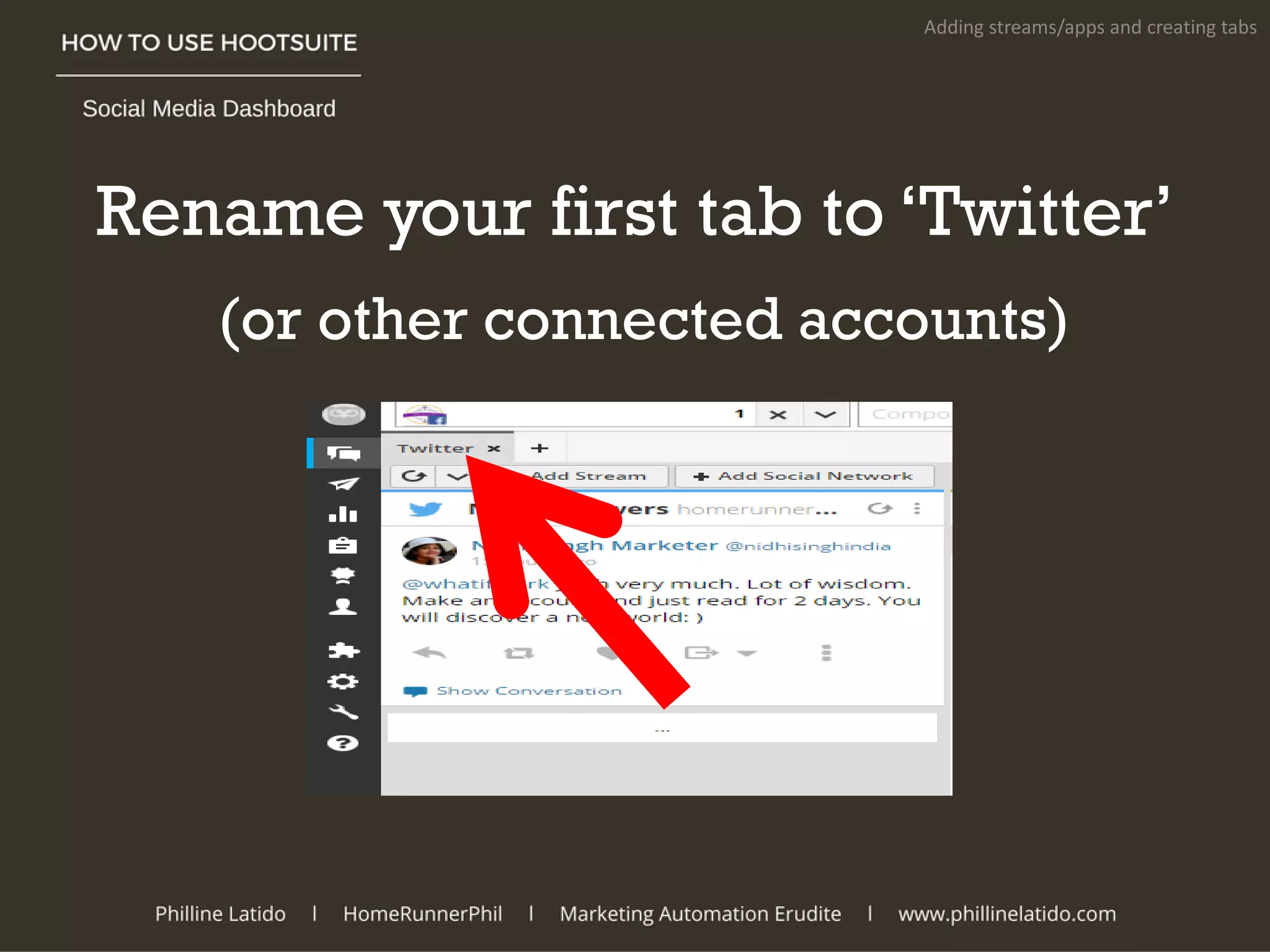 Rename your first tab to ‘Twitter’
(or other connected accounts)
Adding streams/apps and creating tabs
 