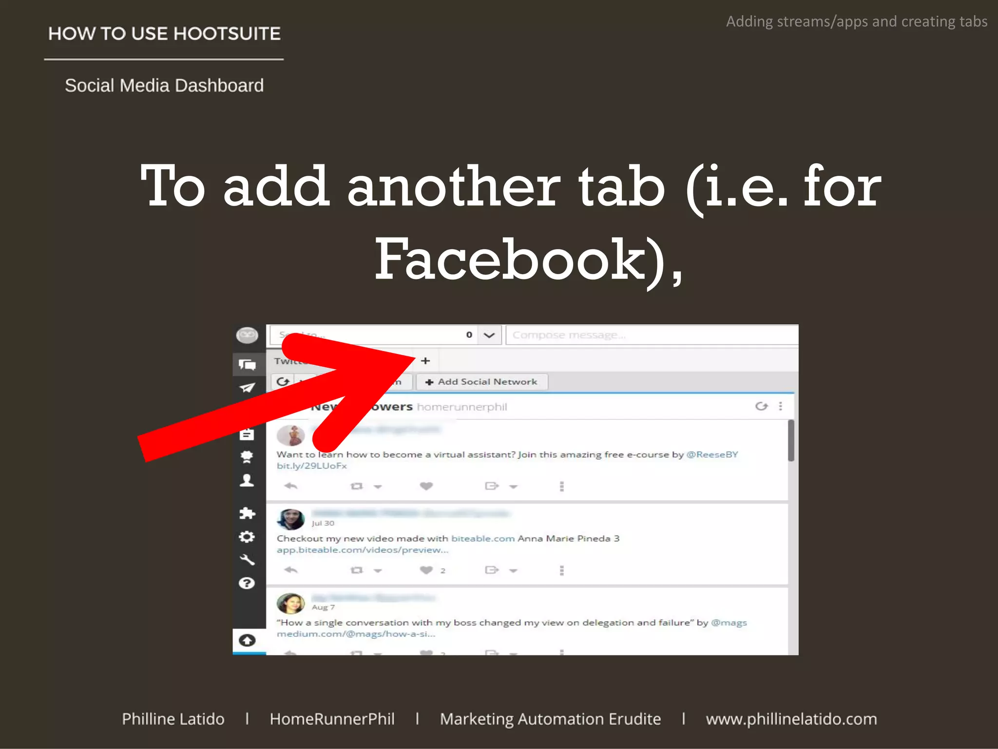 To add another tab (i.e. for
Facebook),
Adding streams/apps and creating tabs
 