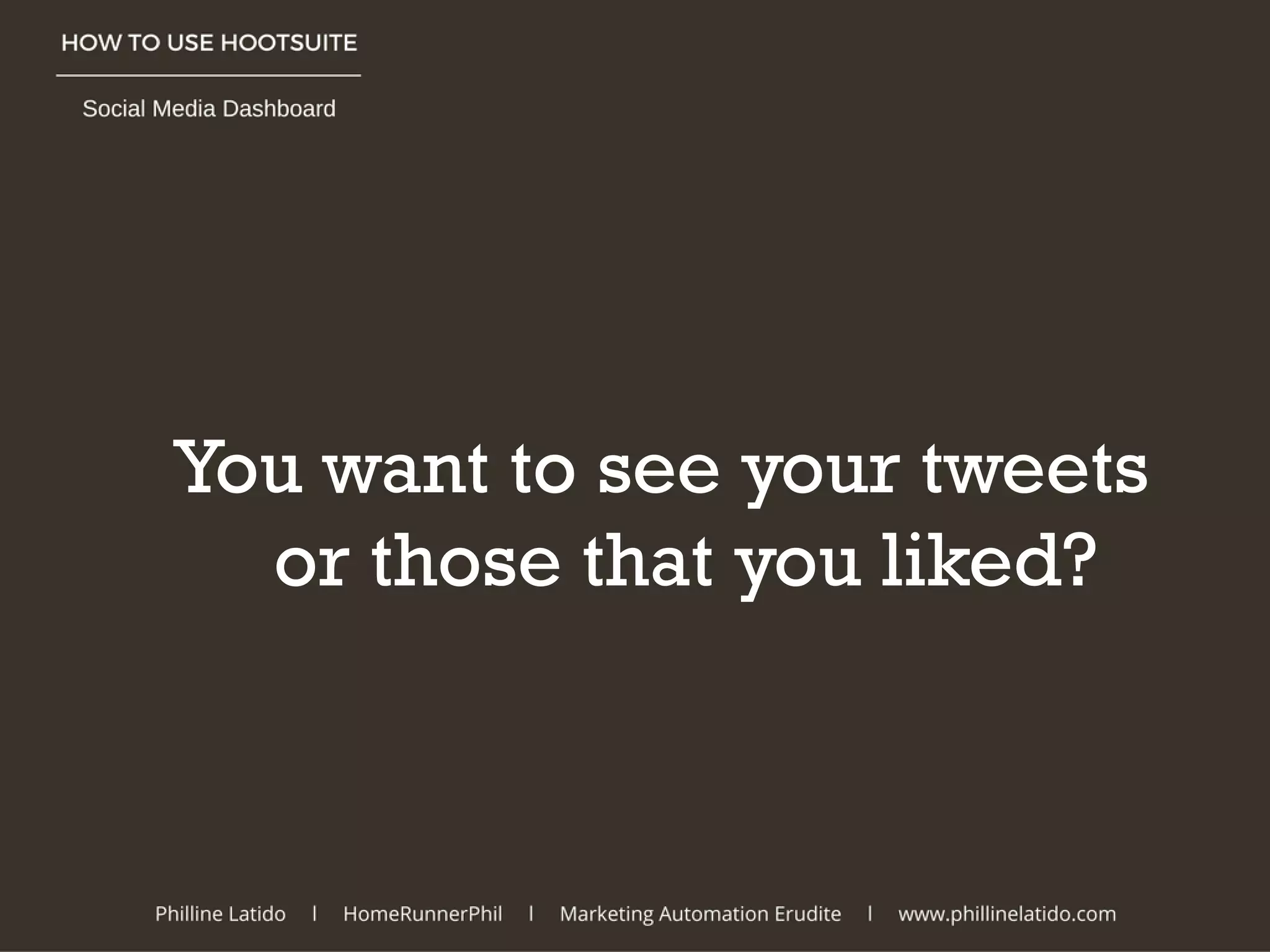 You want to see your tweets
or those that you liked?
 