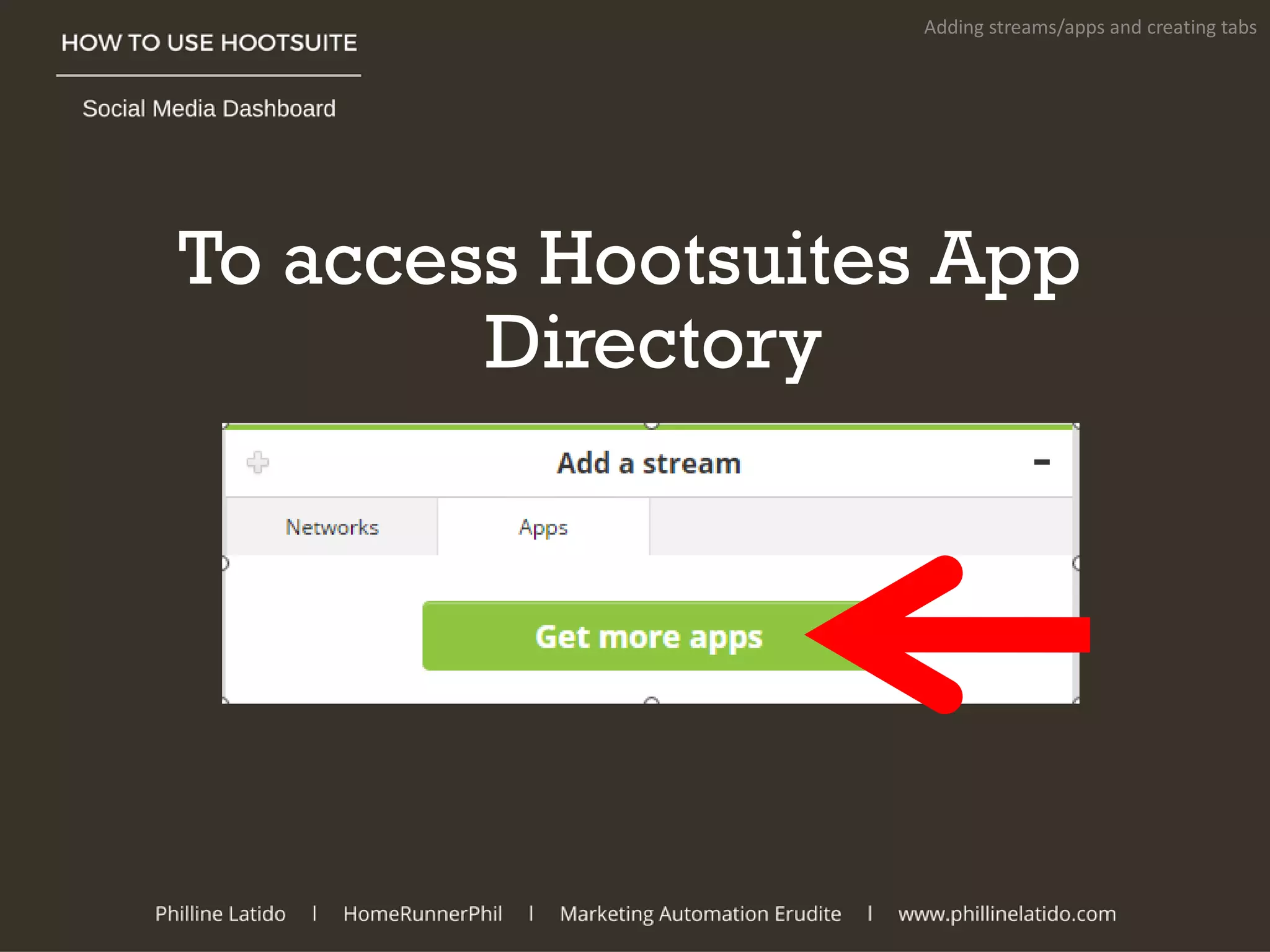 To access Hootsuites App
Directory
Adding streams/apps and creating tabs
 