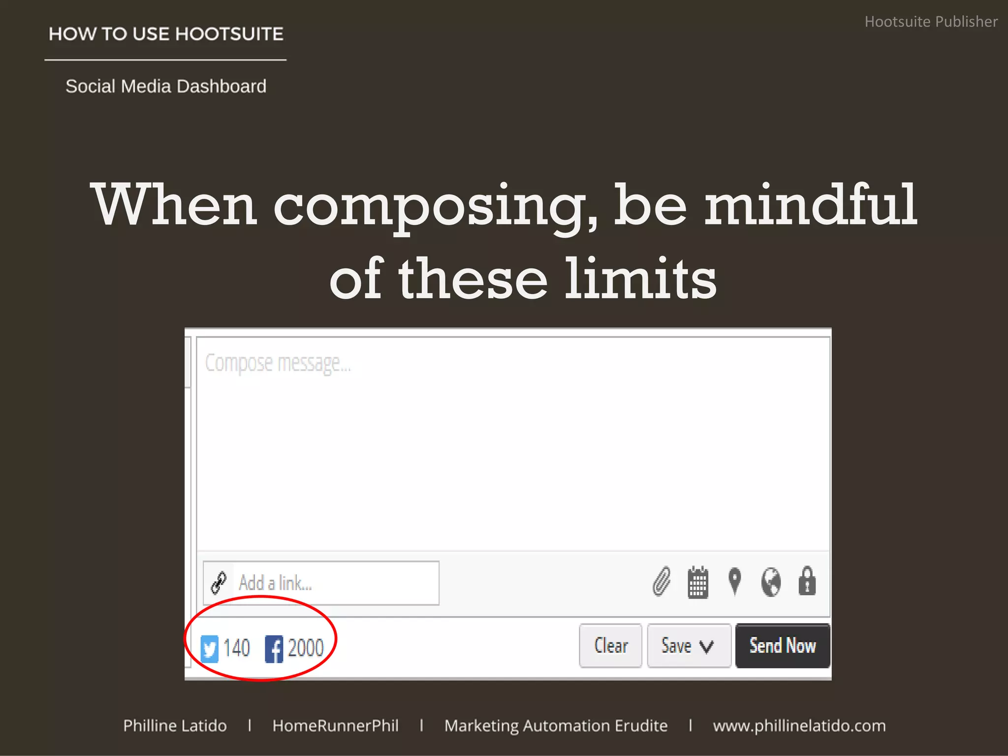 When composing, be mindful
of these limits
Hootsuite Publisher
 