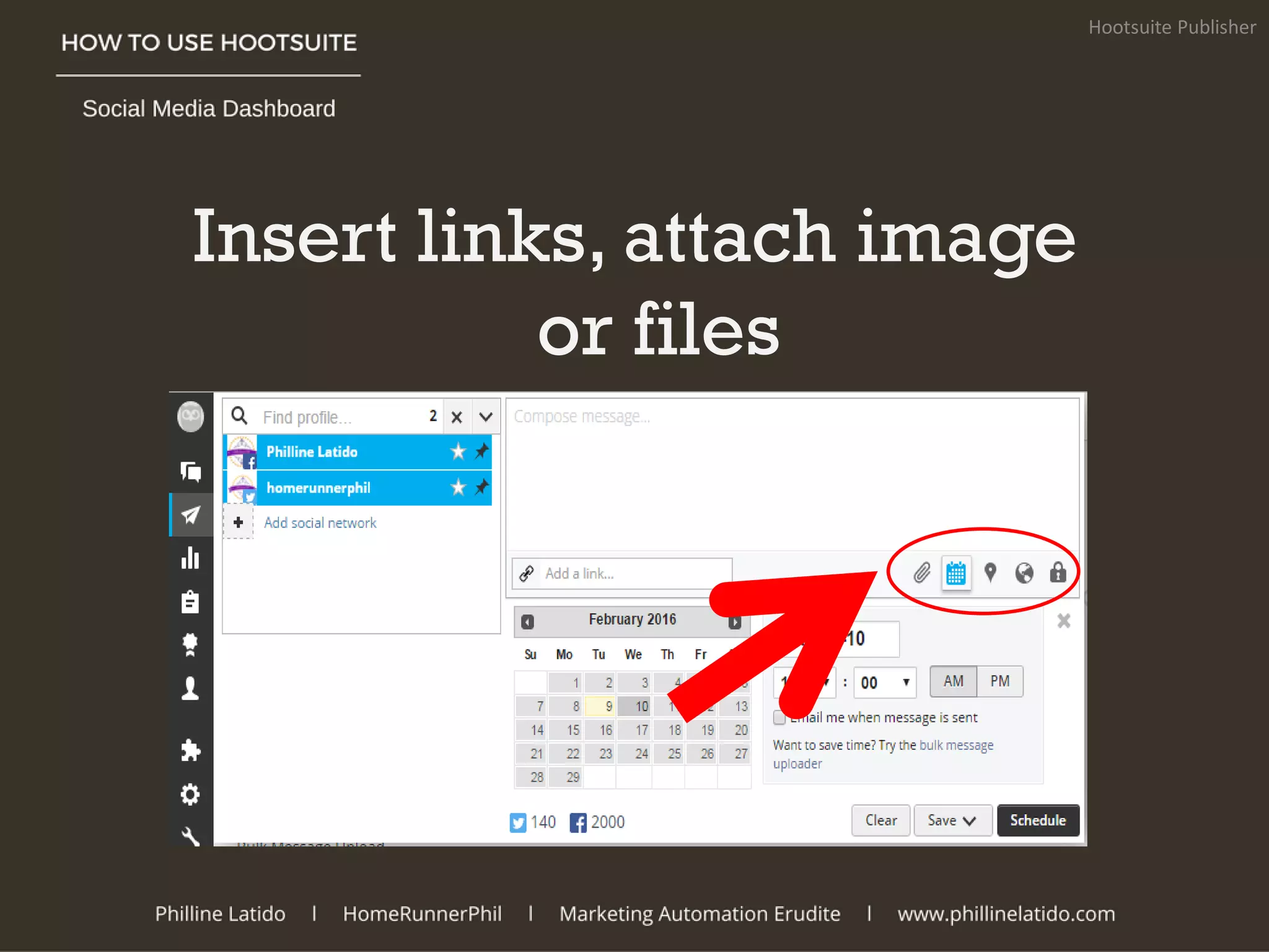 Insert links, attach image
or files
Hootsuite Publisher
 