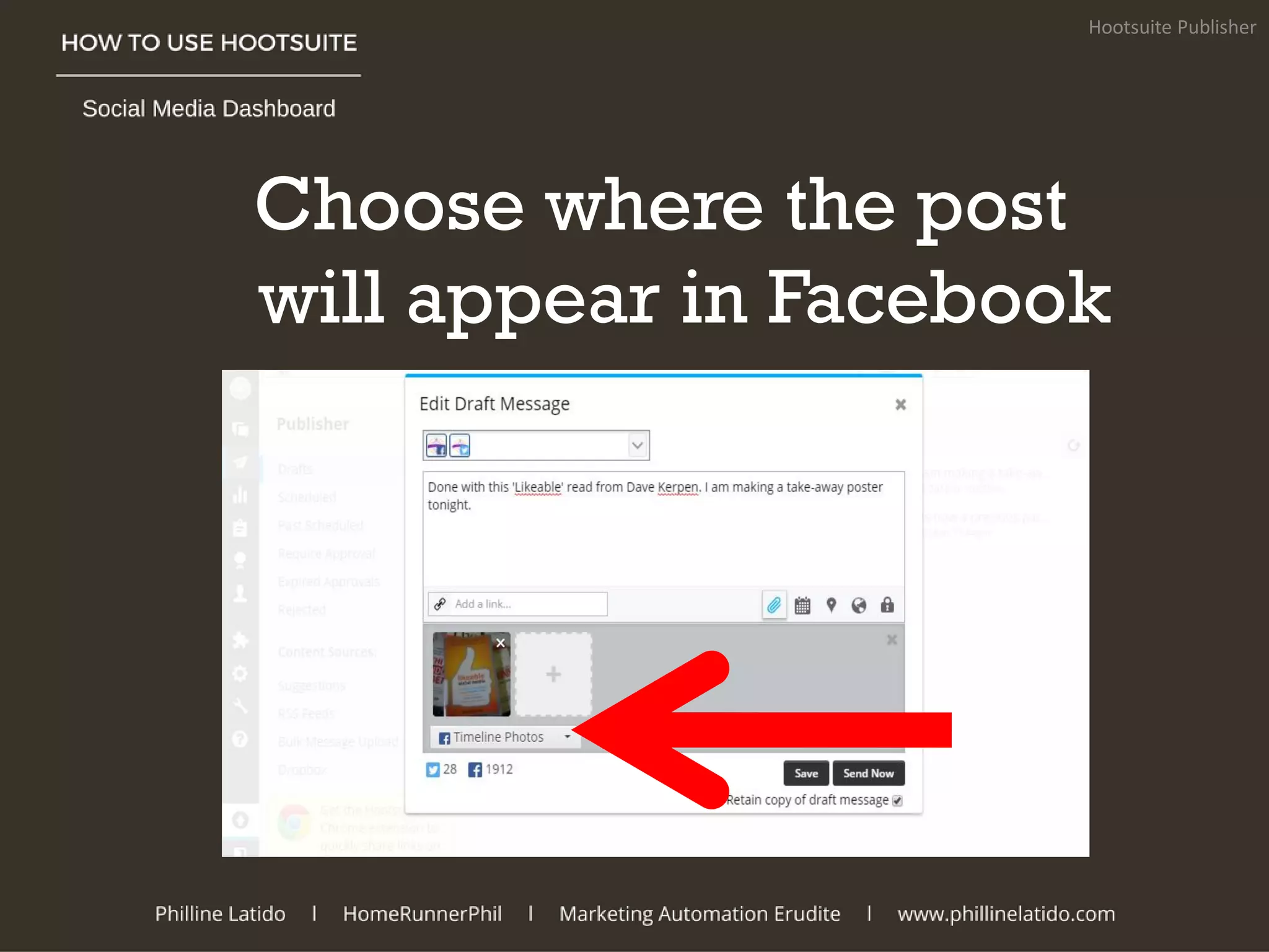Choose where the post
will appear in Facebook
Hootsuite Publisher
 