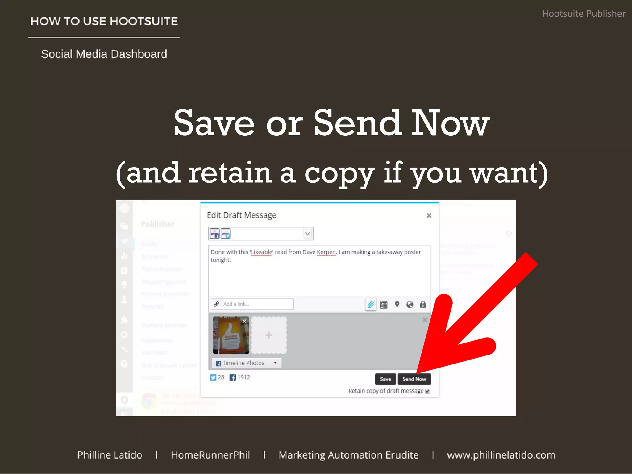 Save or Send Now
(and retain a copy if you want)
Hootsuite Publisher
 