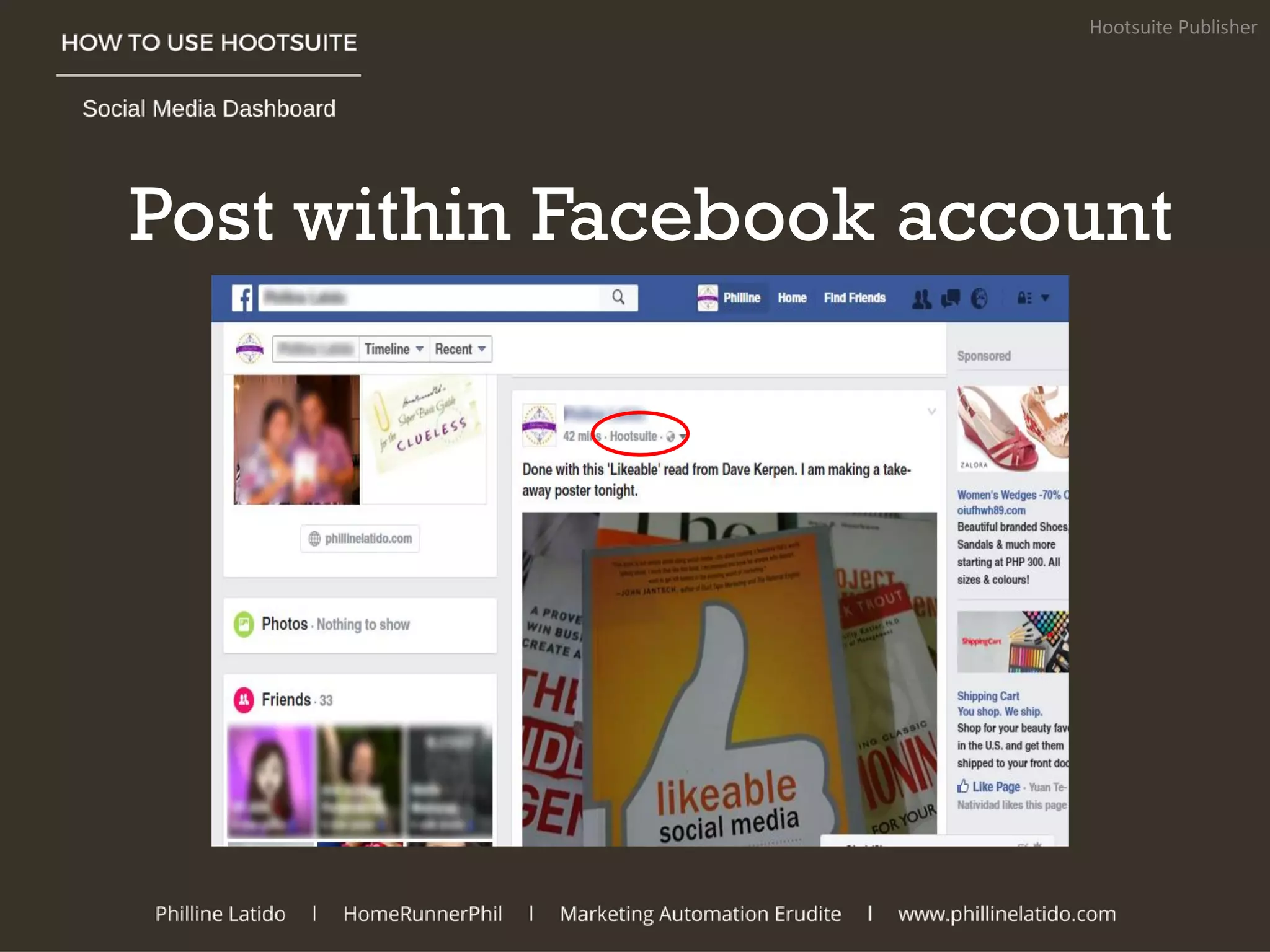 Post within Facebook account
Hootsuite Publisher
 