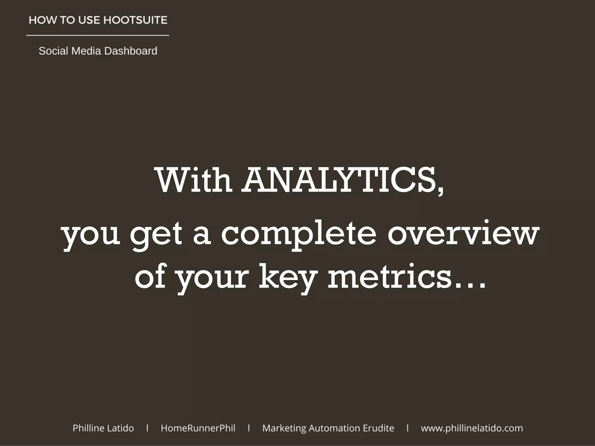 With ANALYTICS,
you get a complete overview
of your key metrics…
 