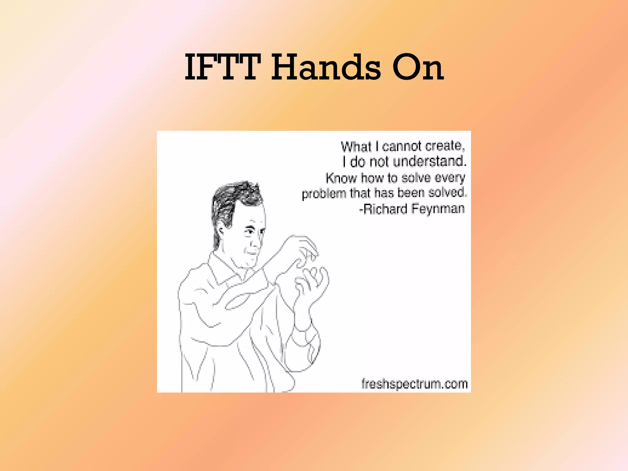 IFTT Hands On
 