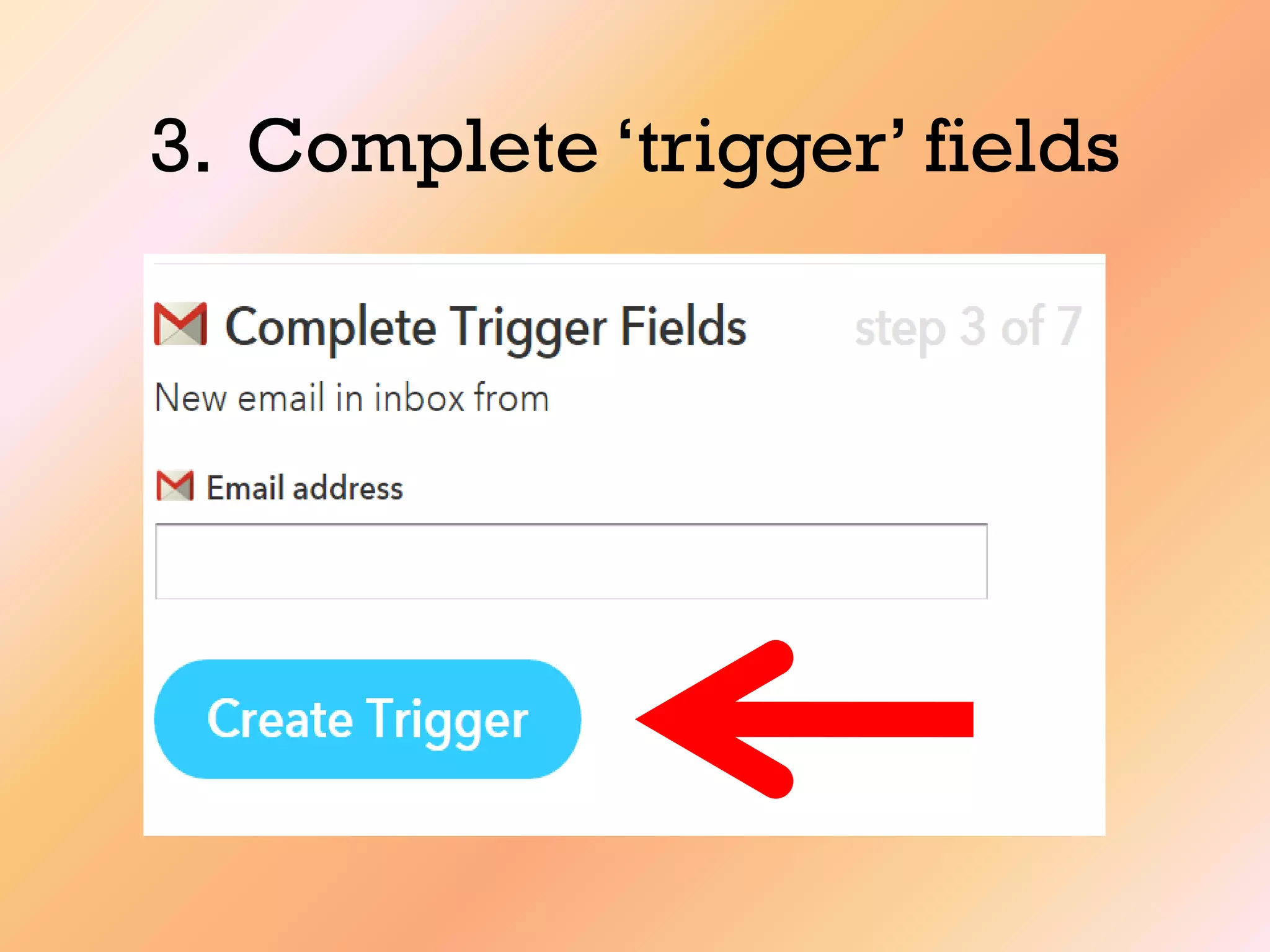 3. Complete „trigger‟ fields
 